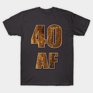 40 AF 40th Birthday Gift T-Shirt